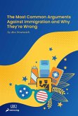 The Most Common Arguments against Immigration and Why They're Wrong (eBook, ePUB)