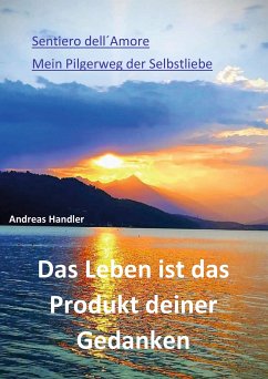 Das Leben ist das Produkt deiner Gedanken (eBook, ePUB) - Handler, Andreas