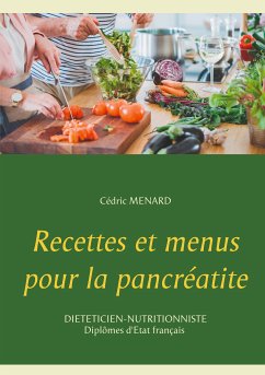 Recettes et menus pour la pancréatite (eBook, ePUB) - Menard, Cédric