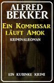 Ein Kommissar läuft Amok: Ein Kubinke Krimi