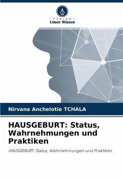 HAUSGEBURT: Status, Wahrnehmungen und Praktiken - Tchala, Nirvana Anchelotie