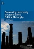 Overcoming Uncertainty in Ancient Greek Political Philosophy