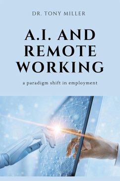 A.I. and Remote Working (eBook, ePUB) - Miller, Tony