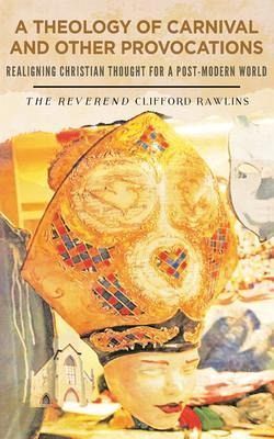 A Theology of Carnival and other Provocations (eBook, ePUB) A Theology of Carnival and other Provocations (eBook, ePUB)