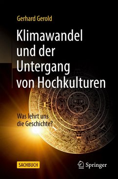 Klimawandel und der Untergang von Hochkulturen - Gerold, Gerhard