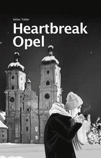 Heartbreak Opel - eine Weihnachtsgeschichte - Tobler, Stefan