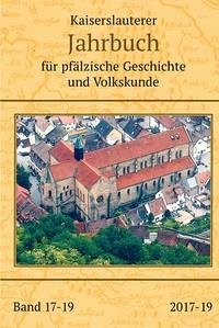 Kaiserslauterer Jahrbuch für pfälzische Geschichte und Volkskunde - Keddigkeit, Jürgen und Barbara Schuttpelz