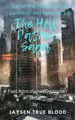 The Hell Patrol: Fall Of The Proud/Darkness Falls And Episodes 1-5 (eBook, ePUB) - Blood, Jaysen True