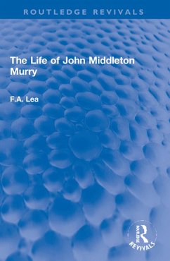 The Life of John Middleton Murry (eBook, ePUB) - Lea, F. A.