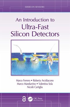An Introduction to Ultra-Fast Silicon Detectors (eBook, ePUB) - Ferrero, Marco; Arcidiacono, Roberta; Mandurrino, Marco; Sola, Valentina; Cartiglia, Nicolò