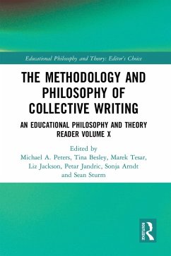 The Methodology and Philosophy of Collective Writing (eBook, PDF) - Peters, Michael A.; Besley, Tina; Tesar, Marek; Jackson, Liz; Jandric, Petar; Arndt, Sonja; Sturm, Sean