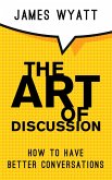 The Art Of Discussion (eBook, ePUB)