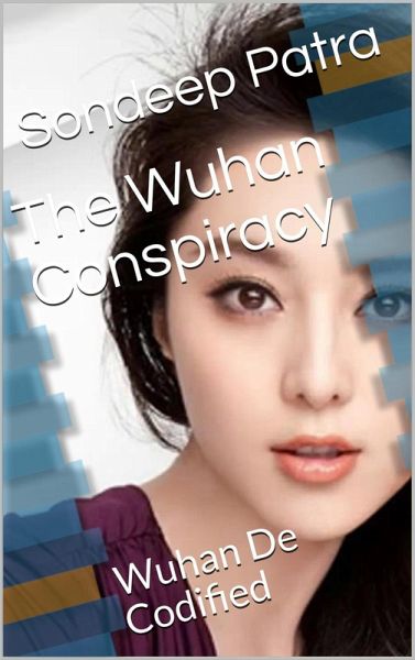 The Wuhan Conspiracy (1, #1) (eBook, ePUB) The Wuhan Conspiracy (1, #1) (eBook, ePUB)