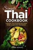 Simple Thai Cookbook: Authentic Thai Food Recipes Made Simple at Home from Thai tradition (eBook, ePUB)