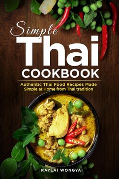 Cover Simple Thai Cookbook: Authentic Thai Food Recipes Made Simple at Home from Thai tradition (eBook, ePUB)