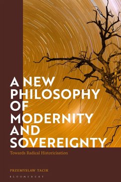 A New Philosophy of Modernity and Sovereignty (eBook, PDF) - Tacik, Przemyslaw