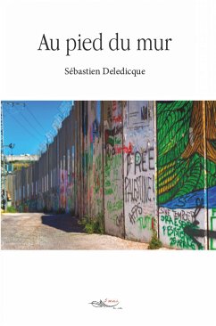 Au pied du mur (eBook, ePUB) - Deledicque, Sebastien