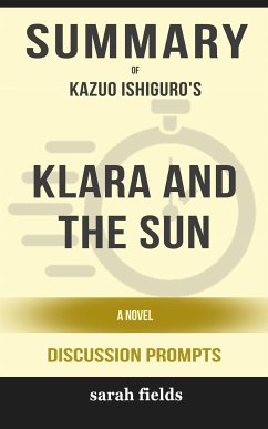 Summary of Klara and the Sun: A Novel by Kazuo Ishiguro : Discussion Prompts (eBook, ePUB) - Fields, Sarah