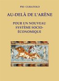 Au-delà de l'Arène - Pour un nouveau système socio-économique (eBook, ePUB)