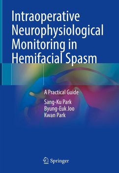 Intraoperative Neurophysiological Monitoring in Hemifacial Spasm (eBook, PDF) - Park, Sang-Ku; Joo, Byung-Euk; Park, Kwan