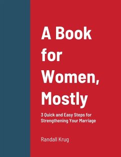 A Book for Women, Mostly - 3 Quick and Easy Steps for Strengthening Your Marriage - Krug, Randall