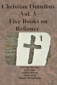Christian Omnibus Vol. 3 - Five Books on Reliance - De Sales, St Francis; Murray, Andrew