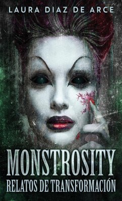 Monstrosity - Relatos de Transformación - de Arce, Laura Diaz