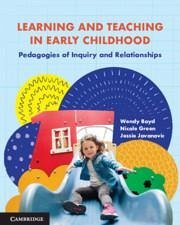 Learning and Teaching in Early Childhood - Boyd, Wendy (Southern Cross University, Australia); Green, Nicole (University of Southern Queensland); Jovanovic, Jessie (Flinders University of South Australia)