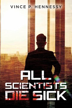 All Scientists Die Sick - Hennessy, Vince P