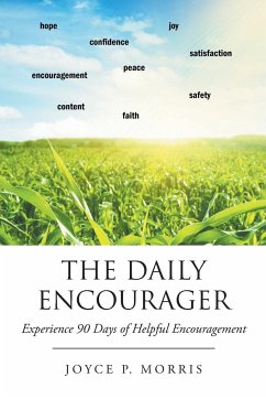 The Daily Encourager: Experience 90 Days of Helpful Encouragement - Morris, Joyce P.