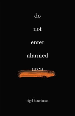 Do Not Enter Alarmed Area - Hutchinson, Nigel