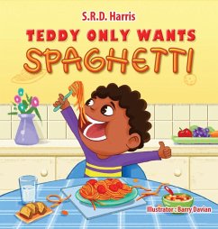 Teddy Only Wants Spaghetti - Harris, S. R. D.
