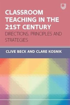 Classroom Teaching in the 21st Century: Directions, Principles and Strategies - Beck, Clive; Kosnik, Clare