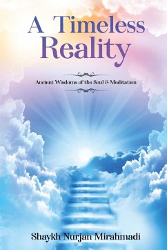 A Timeless Reality - Ancient Wisdoms of the Soul and Meditation - Mirahmadi, Nurjan