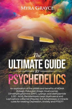 The Ultimate Guide to Psychedelics - Grayce, Myra