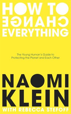 How To Change Everything - Klein, Naomi;Stefoff, Rebecca
