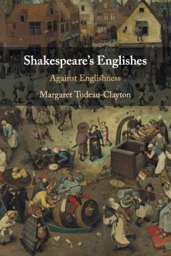 Shakespeare's Englishes - Tudeau-Clayton, Margaret (Universite de Neuchatel, Switzerland)