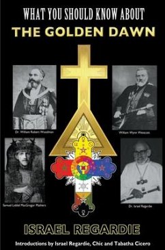 What You Should Know about the Golden Dawn - Regardie, Israel; Duquette, Lon Milo; Chic & Tabatha Cirero