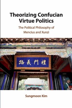 Theorizing Confucian Virtue Politics - Kim, Sungmoon