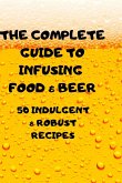 THE COMPLETE GUIDE TO INFUSING FOOD & BEER