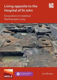 Cover Living Opposite to the Hospital of St John: Excavations in Medieval Northampton 2014