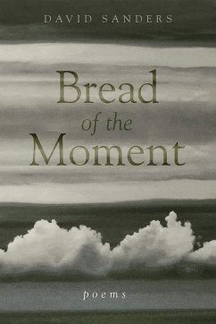 Bread of the Moment: Poems - Sanders, David