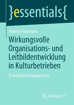 Wirkungsvolle Organisations- und Leitbildentwicklung in Kulturbetrieben (eBook, PDF) - Hausmann, Andrea
