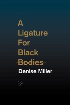 A Ligature for Black Bodies - Miller, Denise