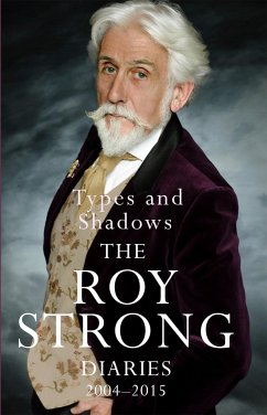 Types and Shadows: Diaries 2004-2015 - Strong, Sir Roy