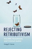 Rejecting Retributivism Rejecting Retributivism