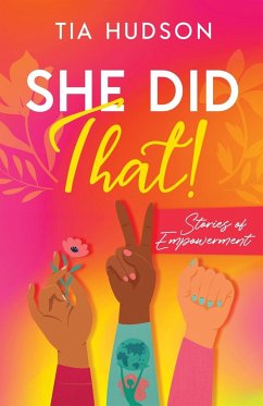 She Did That! Stories of Empowerment - Hudson, Tia