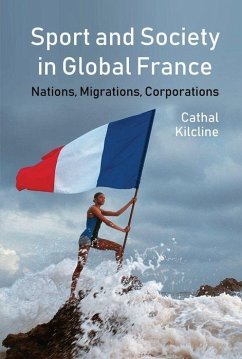 Sport and Society in Global France - Kilcline, Cathal