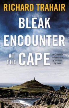 Bleak Encounter at the Cape: A Cornish Adventure by Sea and by Lake - Trahair, Richard