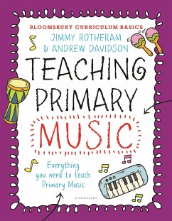 Bloomsbury Curriculum Basics: Teaching Primary Music - Rotheram, Jimmy; Davidson, Andrew